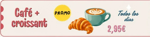 Promoción de café y croissant por 2,95 €, disponible todos los días